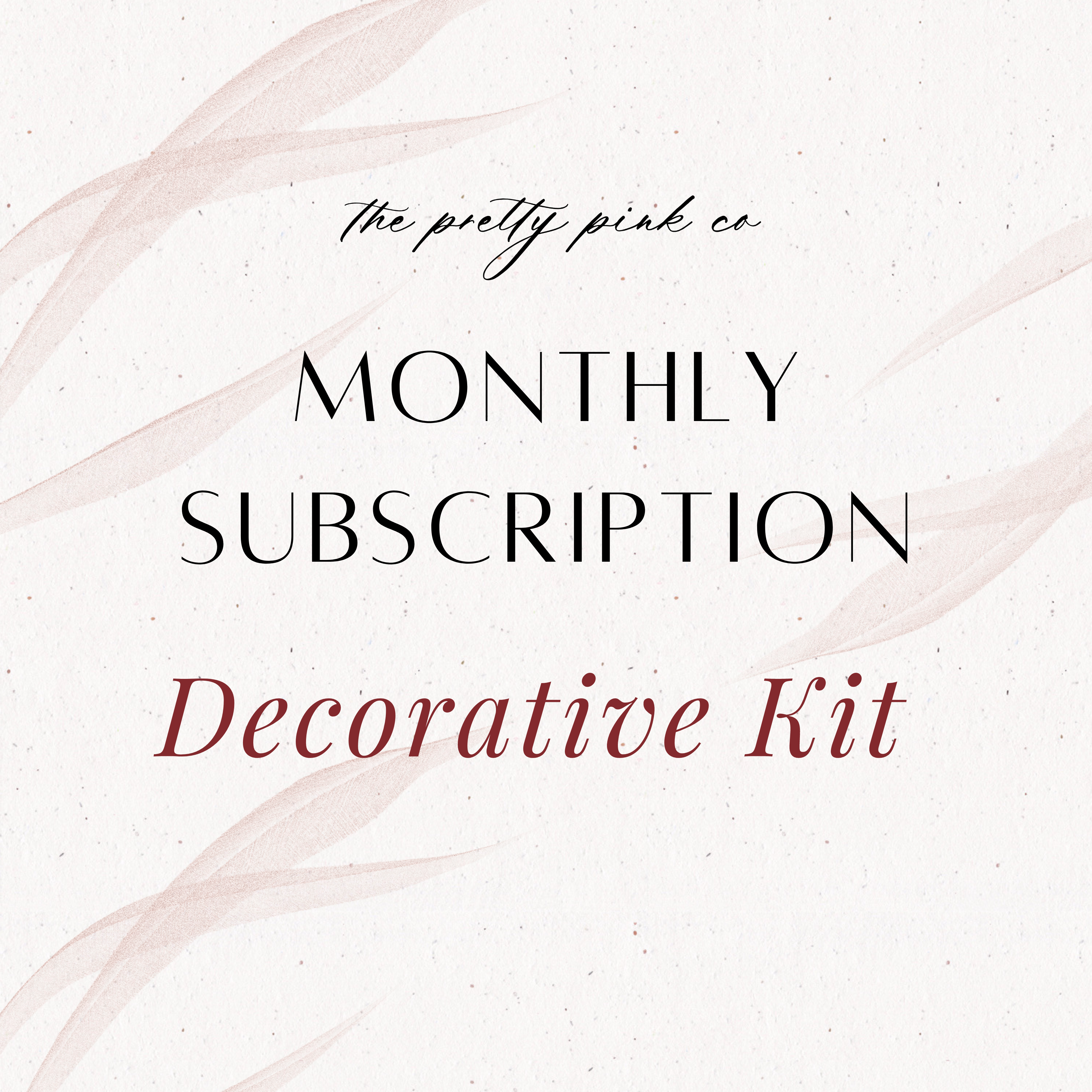 Decorative Kit | Monthly Subscription